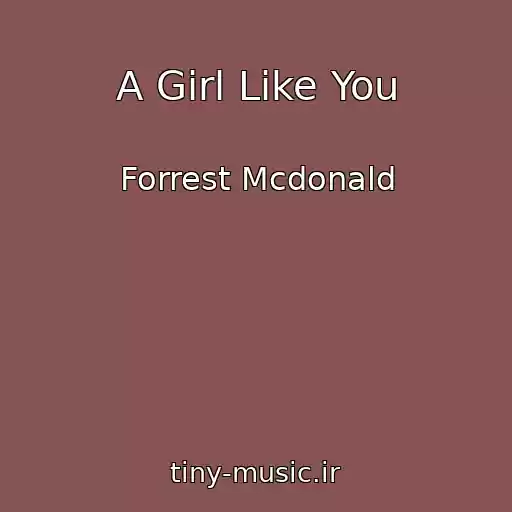 کاور آهنگ A Girl Like You از Forrest Mcdonald
