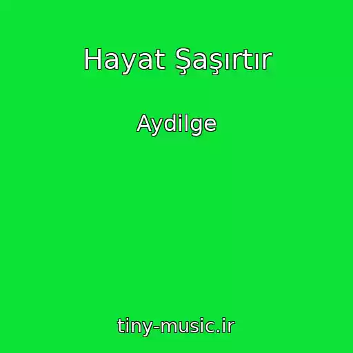 کاور آهنگ Hayat Şaşırtır از Aydilge