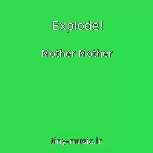 کاور آهنگ Explode! از Mother Mother