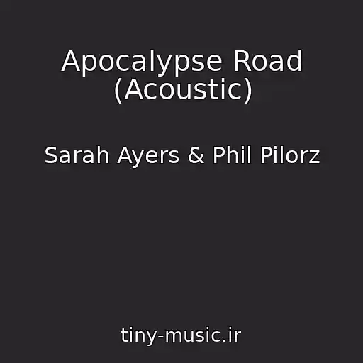 کاور آهنگ Apocalypse Road (Acoustic) از Sarah Ayers & Phil Pilorz
