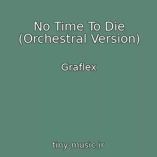 کاور آهنگ No Time To Die (Orchestral Version) از Graflex