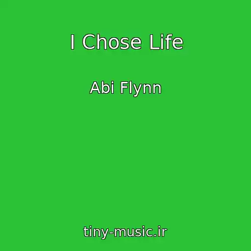کاور آهنگ I Chose Life از Abi Flynn