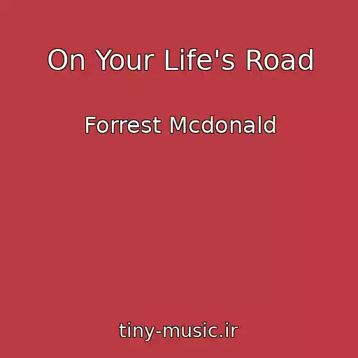 کاور آهنگ On Your Life's Road از Forrest Mcdonald