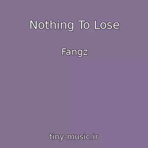 کاور آهنگ Nothing To Lose از Fangz