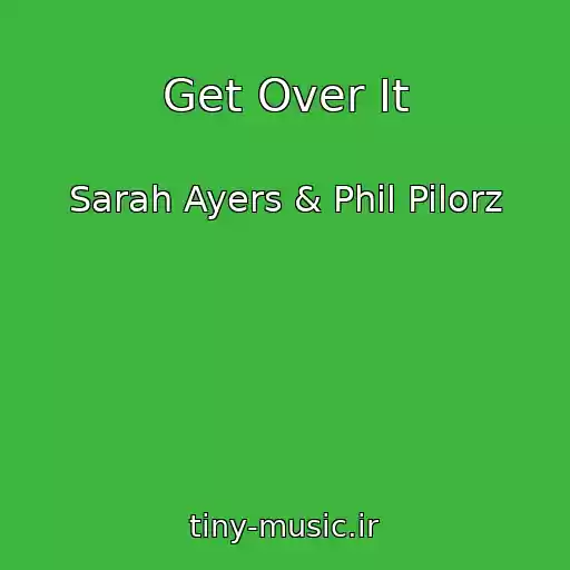 کاور آهنگ Get Over It از Sarah Ayers & Phil Pilorz