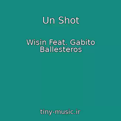 کاور آهنگ Un Shot از Wisin Feat. Gabito Ballesteros
