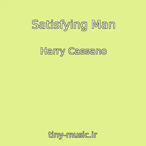 کاور آهنگ Satisfying Man از Harry Cassano