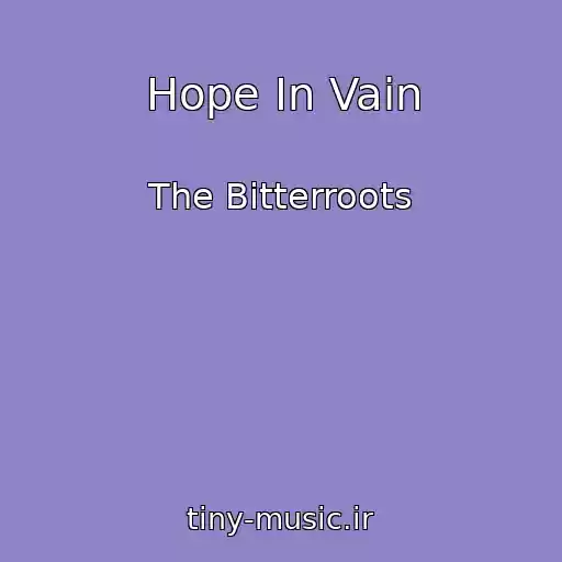 کاور آهنگ Hope In Vain از The Bitterroots
