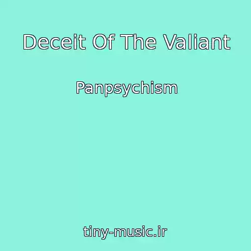 کاور آهنگ Deceit Of The Valiant از Panpsychism