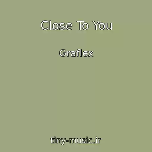 کاور آهنگ Close To You از Graflex