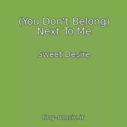 کاور آهنگ (You Don't Belong) Next To Me از Sweet Desire