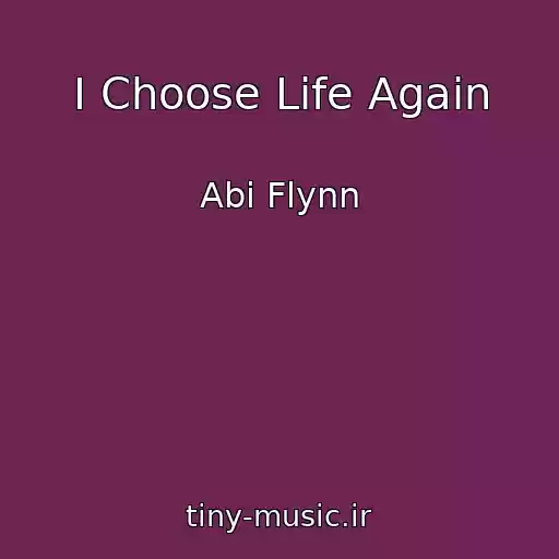 کاور آهنگ I Choose Life Again از Abi Flynn