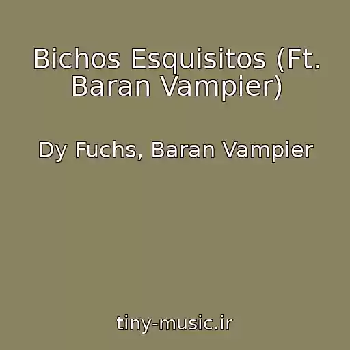 کاور آهنگ Bichos Esquisitos (Ft. Baran Vampier) از Dy Fuchs, Baran Vampier