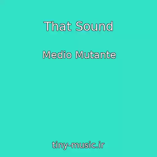 کاور آهنگ That Sound از Medio Mutante
