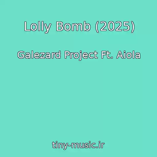 کاور آهنگ Lolly Bomb (2025) از Galezard Project Ft. Aiola