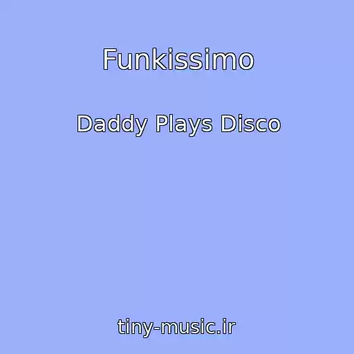 کاور آهنگ Funkissimo از Daddy Plays Disco