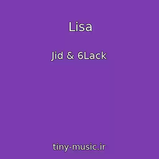 کاور آهنگ Lisa از Jid & 6Lack