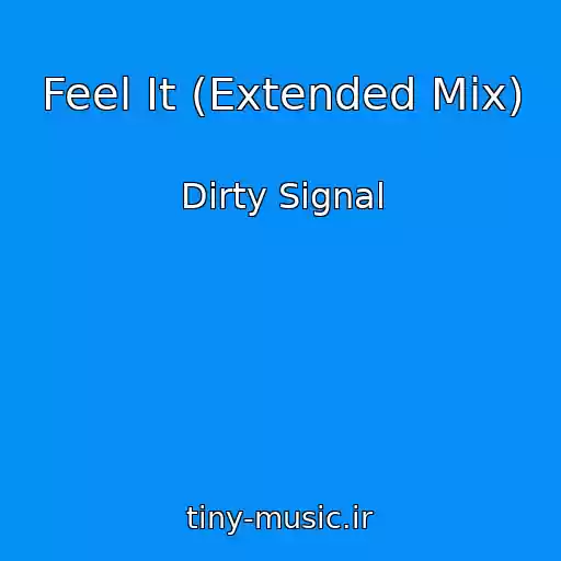 کاور آهنگ Feel It (Extended Mix) از Dirty Signal