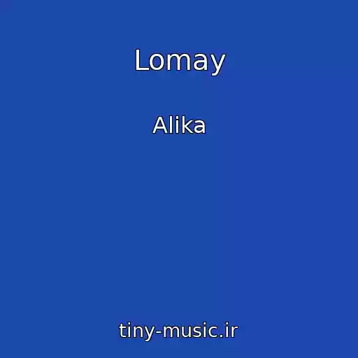 کاور آهنگ Lomay از Alika