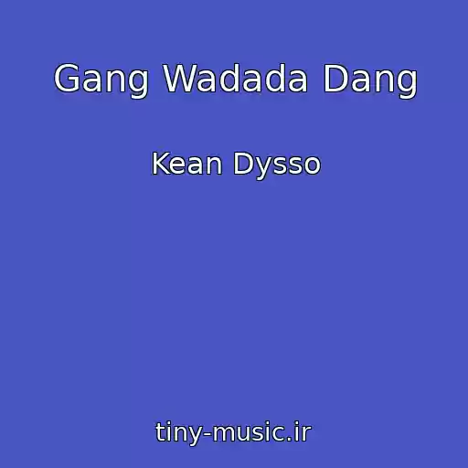 کاور آهنگ Gang Wadada Dang از Kean Dysso