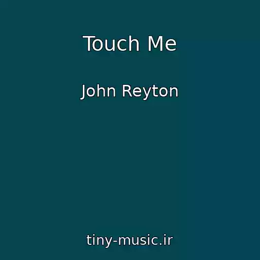 کاور آهنگ Touch Me از John Reyton