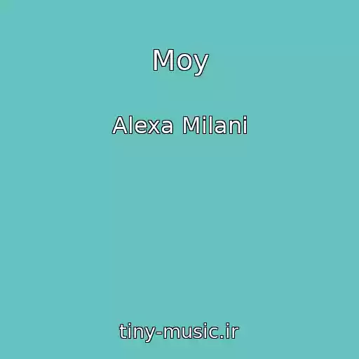 کاور آهنگ Moy از Alexa Milani