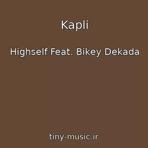 کاور آهنگ Kapli از Highself Feat. Bikey Dekada