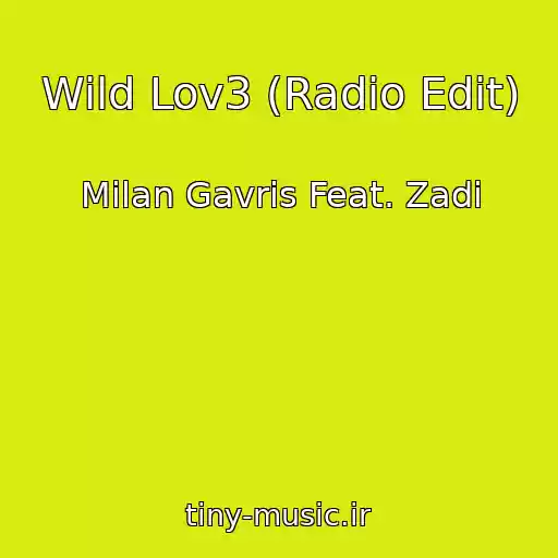 کاور آهنگ Wild Lov3 (Radio Edit) از Milan Gavris Feat. Zadi