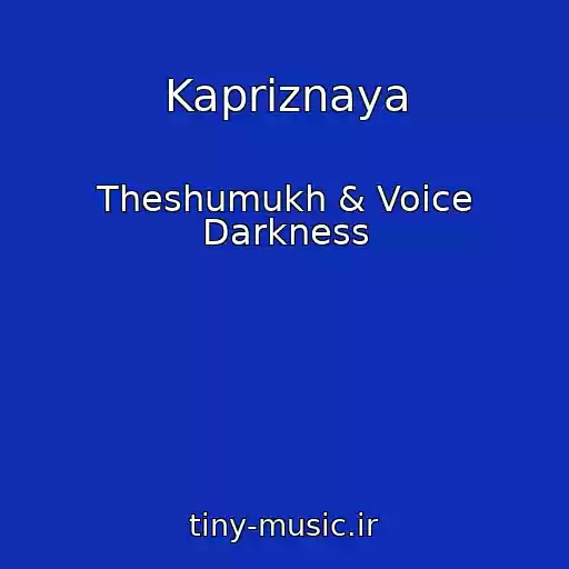 کاور آهنگ Kapriznaya از Theshumukh & Voice Darkness