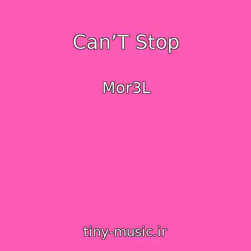 کاور آهنگ Can’T Stop از Mor3L