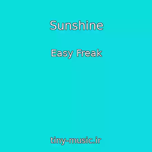 کاور آهنگ Sunshine از Easy Freak