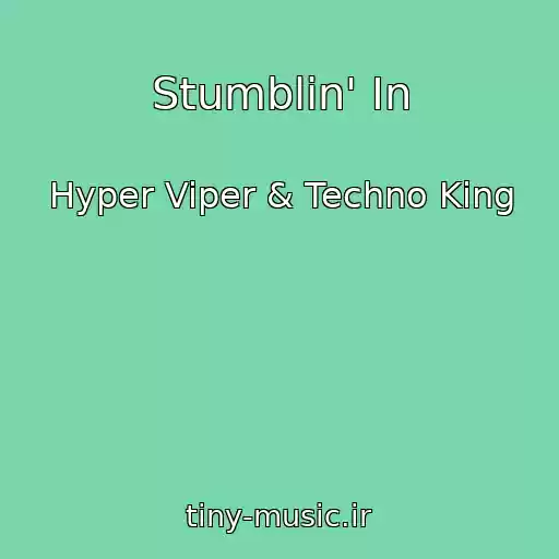 کاور آهنگ Stumblin' In از Hyper Viper & Techno King