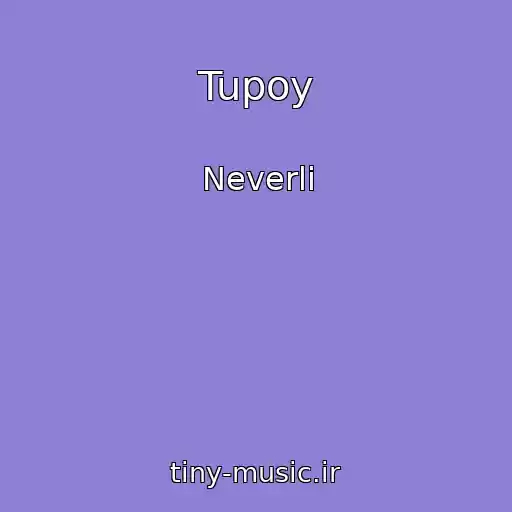 کاور آهنگ Tupoy از Neverli