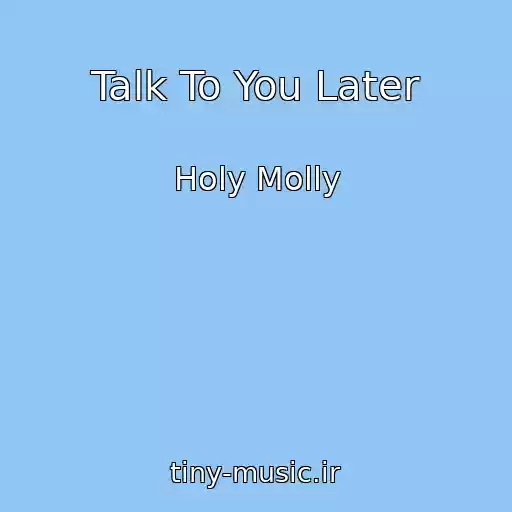 کاور آهنگ Talk To You Later از Holy Molly