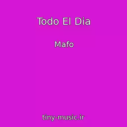 کاور آهنگ Todo El Dia از Mafo