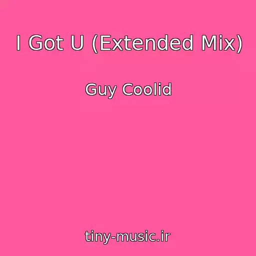 کاور آهنگ I Got U (Extended Mix) از Guy Coolid