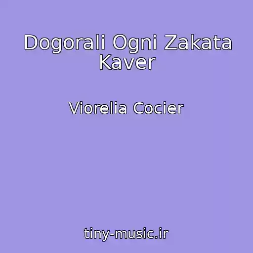 کاور آهنگ Dogorali Ogni Zakata Kaver از Viorelia Cocier