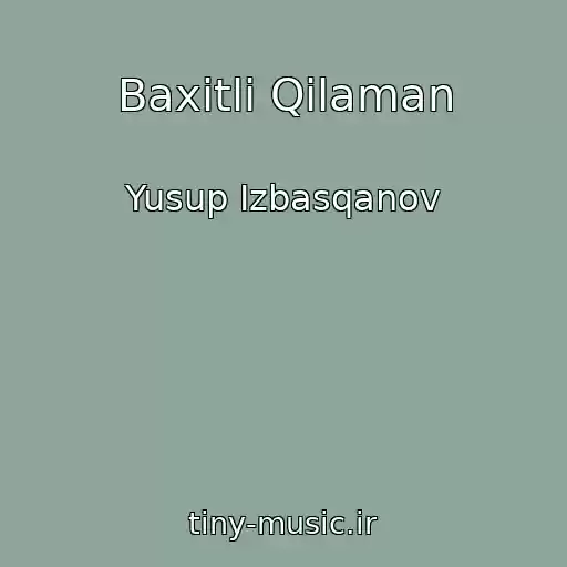 کاور آهنگ Baxitli Qilaman از Yusup Izbasqanov