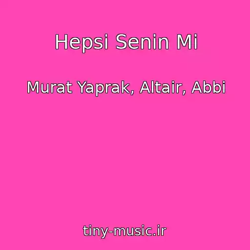 کاور آهنگ Hepsi Senin Mi از Murat Yaprak, Altair, Abbi