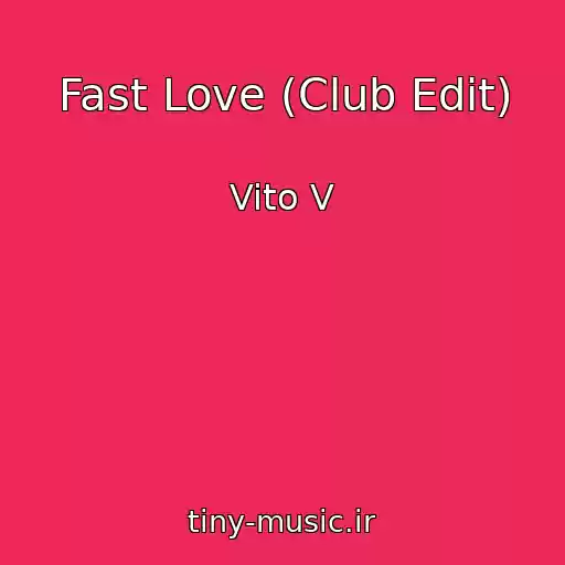 کاور آهنگ Fast Love (Club Edit) از Vito V
