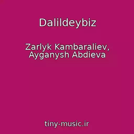کاور آهنگ Dalildeybiz از Zarlyk Kambaraliev, Ayganysh Abdieva