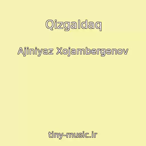 کاور آهنگ Qizgaldaq از Ajiniyaz Xojambergenov