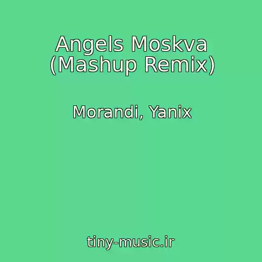 کاور آهنگ Angels Moskva (Mashup Remix) از Morandi, Yanix