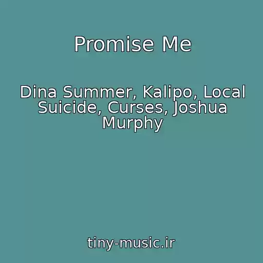کاور آهنگ Promise Me از Dina Summer, Kalipo, Local Suicide, Curses, Joshua Murphy