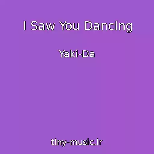 کاور آهنگ I Saw You Dancing از Yaki-Da