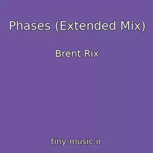 کاور آهنگ Phases (Extended Mix) از Brent Rix