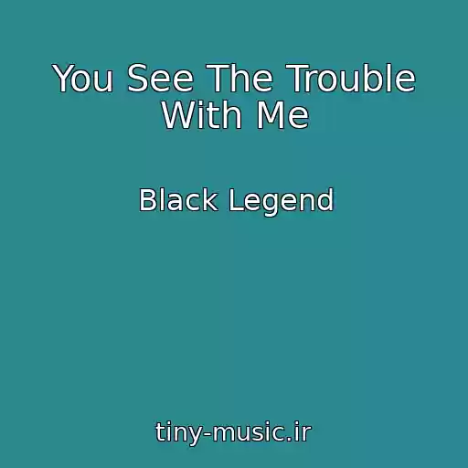 کاور آهنگ You See The Trouble With Me از Black Legend