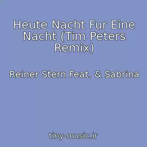 کاور آهنگ Heute Nacht Fur Eine Nacht (Tim Peters Remix) از Reiner Stern Feat. & Sabrina
