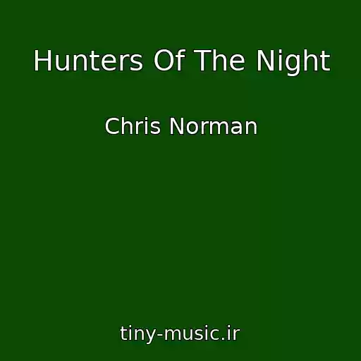 کاور آهنگ Hunters Of The Night از Chris Norman