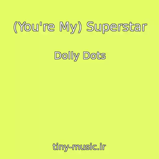 کاور آهنگ (You're My) Superstar از Dolly Dots
